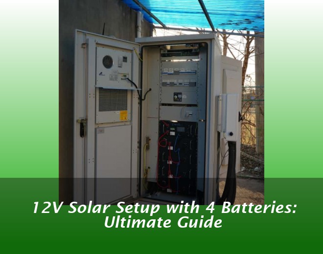 12V Solar Setup with 4 Batteries: Ultimate Guide